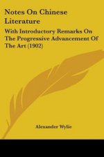 Notes On Chinese Literature: With Introductory Remarks On The Progressive Advancement Of The Art (1902)