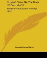 Original Notes On The Book Of Proverbs V2: Mostly From Eastern Writings (1892)