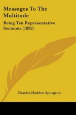 Messages To The Multitude: Being Ten Representative Sermons (1892)