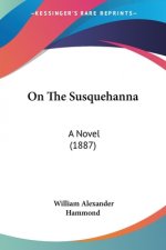 On The Susquehanna: A Novel (1887)