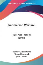 Submarine Warfare: Past And Present (1907)