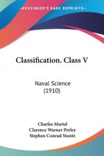 Classification. Class V: Naval Science (1910)