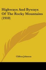 Highways And Byways Of The Rocky Mountains (1910)