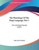 The Phonology Of The Hupa Language, Part 1: The Individual Sounds (1907)