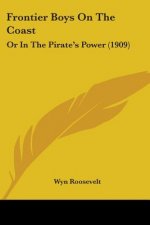 Frontier Boys On The Coast: Or In The Pirate's Power (1909)