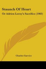 Staunch Of Heart: Or Adrien Leroy's Sacrifice (1903)