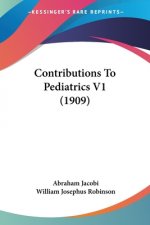 Contributions To Pediatrics V1 (1909)