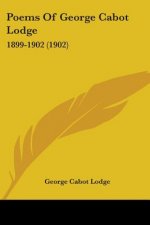 Poems Of George Cabot Lodge: 1899-1902 (1902)
