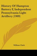 History Of Hampton Battery F, Independent Pennsylvania Light Artillery (1909)