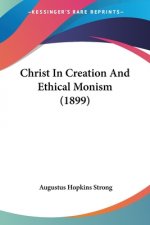 Christ In Creation And Ethical Monism (1899)