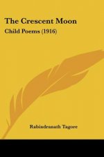 The Crescent Moon: Child Poems (1916)