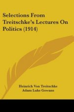 Selections From Treitschke's Lectures On Politics (1914)