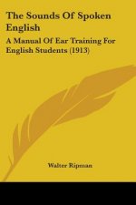 The Sounds Of Spoken English: A Manual Of Ear Training For English Students (1913)