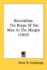 Bisocialism: The Reign Of The Man At The Margin (1903)