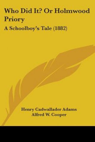 Who Did It? Or Holmwood Priory: A Schoolboy's Tale (1882)