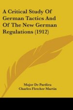 A Critical Study Of German Tactics And Of The New German Regulations (1912)
