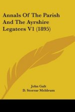 Annals Of The Parish And The Ayrshire Legatees V1 (1895)