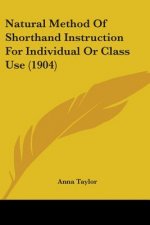Natural Method Of Shorthand Instruction For Individual Or Class Use (1904)