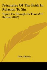 Principles Of The Faith In Relation To Sin: Topics For Thought In Times Of Retreat (1879)