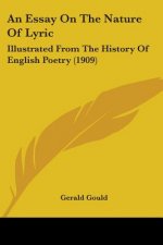 An Essay On The Nature Of Lyric: Illustrated From The History Of English Poetry (1909)