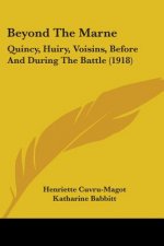Beyond The Marne: Quincy, Huiry, Voisins, Before And During The Battle (1918)