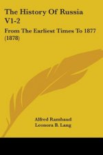 The History Of Russia V1-2: From The Earliest Times To 1877 (1878)