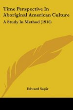 Time Perspective In Aboriginal American Culture: A Study In Method (1916)