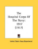 The Hospital Corps Of The Navy: 1917 (1917)