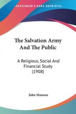 The Salvation Army And The Public: A Religious, Social And Financial Study (1908)