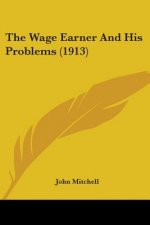 The Wage Earner And His Problems (1913)