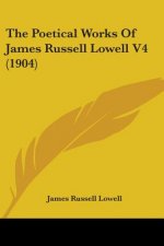 The Poetical Works Of James Russell Lowell V4 (1904)
