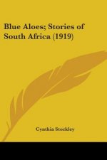Blue Aloes; Stories of South Africa (1919)