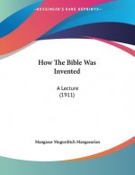 How The Bible Was Invented: A Lecture (1911)