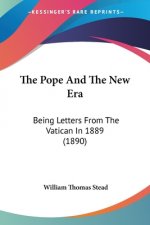 The Pope And The New Era: Being Letters From The Vatican In 1889 (1890)