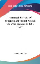 Historical Account Of Bouquet's Expedition Against The Ohio Indians, In 1764 (1907)