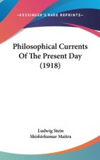Philosophical Currents Of The Present Day (1918)
