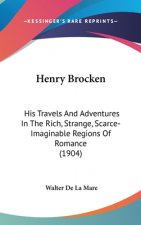 Henry Brocken: His Travels And Adventures In The Rich, Strange, Scarce-Imaginable Regions Of Romance (1904)