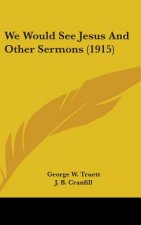 We Would See Jesus and Other Sermons (1915)