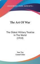 The Art Of War: The Oldest Military Treatise In The World (1910)
