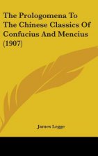 The Prologomena to the Chinese Classics of Confucius and Mencius (1907)