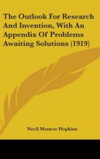 The Outlook For Research And Invention, With An Appendix Of Problems Awaiting Solutions (1919)