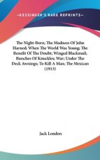 The Night-Born; The Madness Of John Harned; When The World Was Young; The Benefit Of The Doubt; Winged Blackmail; Bunches Of Knuckles; War; Under The