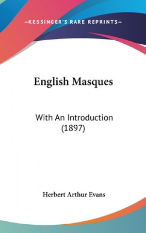 English Masques: With An Introduction (1897)