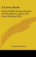 A Letter Book: Selected With An Introduction On The History And Art Of Letter Writing (1922)