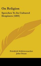 On Religion: Speeches To Its Cultured Despisers (1893)