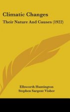 Climatic Changes: Their Nature And Causes (1922)