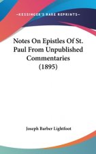 Notes On Epistles Of St. Paul From Unpublished Commentaries (1895)