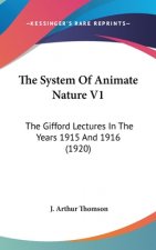 The System Of Animate Nature V1: The Gifford Lectures In The Years 1915 And 1916 (1920)