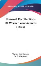 Personal Recollections Of Werner Von Siemens (1893)