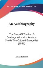 An Autobiography: The Story of the Lord's Dealings with Mrs. Amanda Smith, the Colored Evangelist (1921)